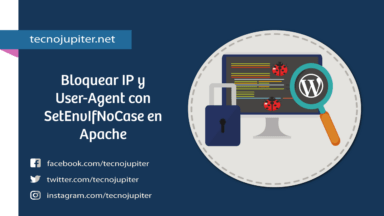 Bloquear IP y User-Agent con SetEnvIfNoCase en Apache con htaccess