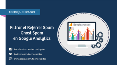 Cómo filtrar el Referrer Spam y el Ghost Spam de Google Analytics